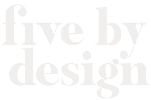 Five By Design